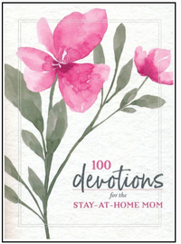 100 Devotions for Stay-at-Home Moms Book